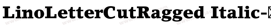 LinoLetterCutRagged Italic字体转换
